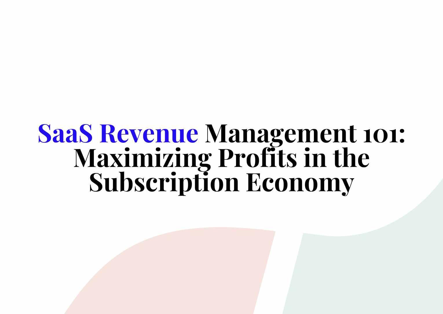 Revolutionizing SaaS Revenue Management with Intelligent Automation