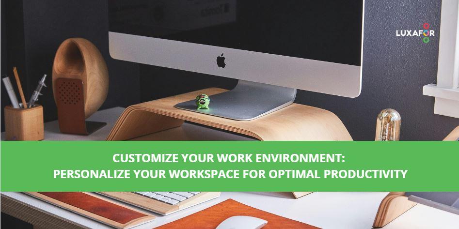 Creating a Personalized Workspace for Maximum Focus