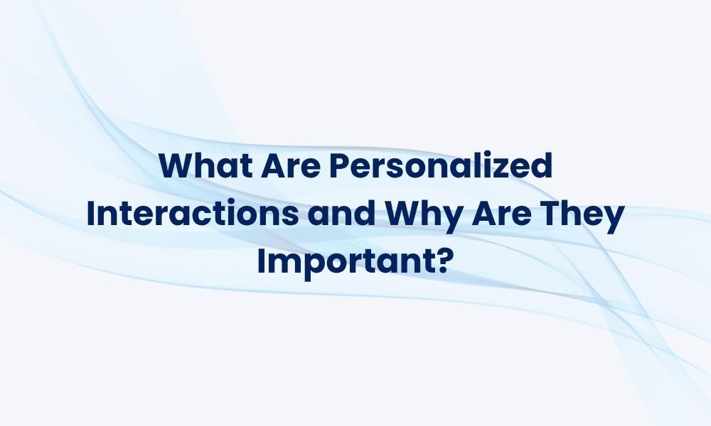Strategies for Building Loyalty through Customized Interactions